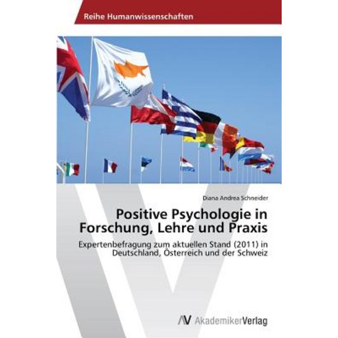 Positive Psychologie in Forschung Lehre Und Praxis Paperback, AV Akademikerverlag