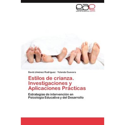 Estilos de Crianza. Investigaciones y Aplicaciones Practicas Paperback, Eae Editorial Academia Espanola