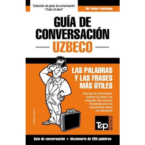 Guia de Conversacion Espanol-Uzbeco y Mini Diccionario de 250 Palabras Paperback, T&p Books