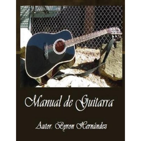 Manual de Guitarra: Tu Manera Facil de Aprender Paperback, Byron a Hernandez