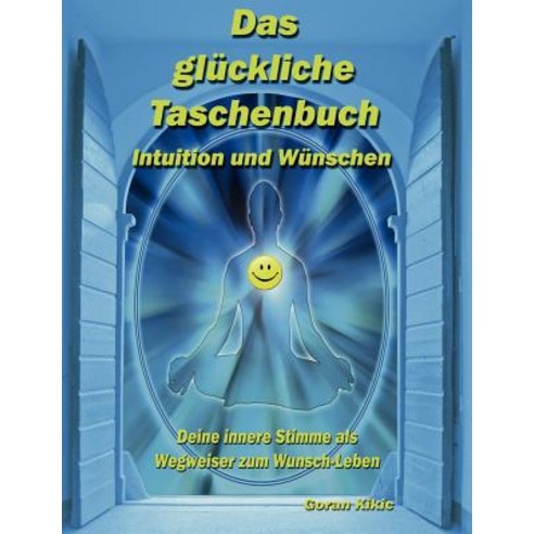 Das Gl Ckliche Taschenbuch - Intuition Und W Nschen Paperback, Books on Demand