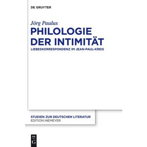 Philologie Der Intimitat: Liebeskorrespondenz Im Jean-Paul-Kreis Hardcover, Walter de Gruyter