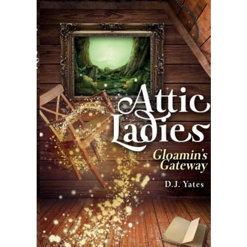 Attic Ladies: Gloamin''s Gateway Paperback, Lulu.com