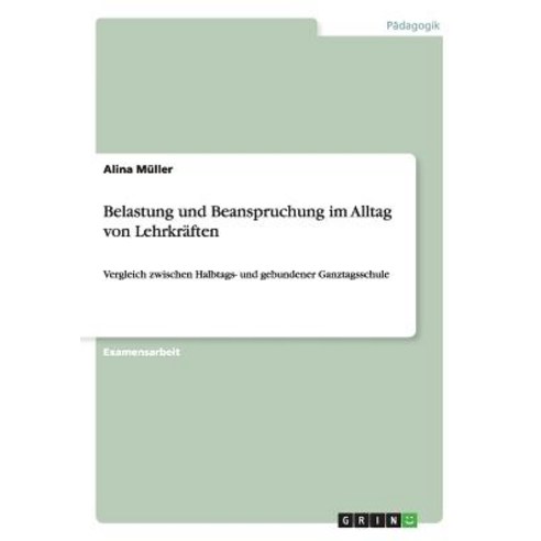 Belastung Und Beanspruchung Im Alltag Von Lehrkraften Paperback, Grin Publishing