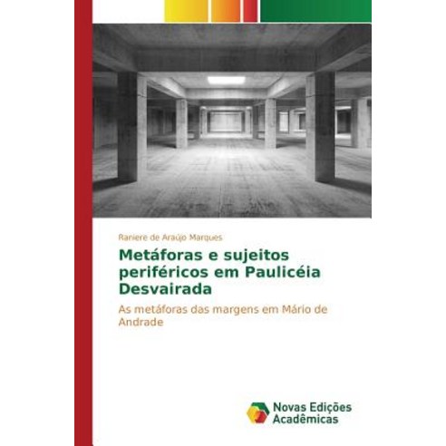 Metaforas E Sujeitos Perifericos Em Pauliceia Desvairada Paperback, Novas Edicoes Academicas