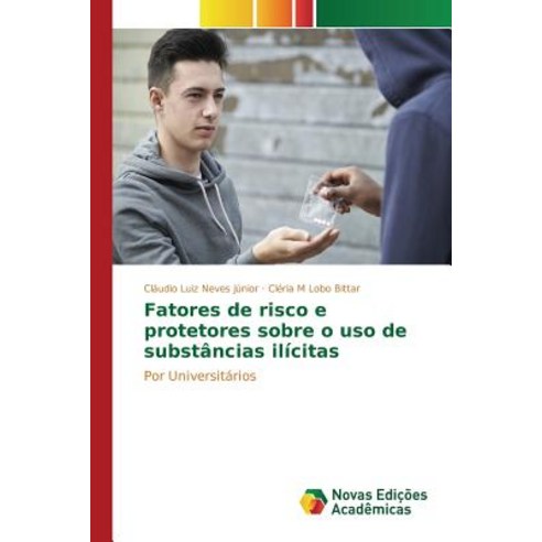 Fatores de Risco E Protetores Sobre O USO de Substancias Ilicitas Paperback, Novas Edicoes Academicas