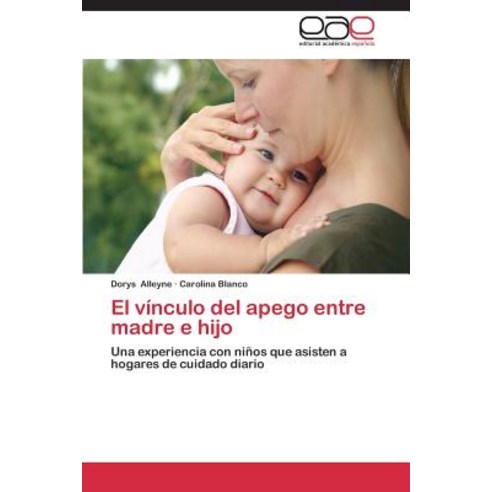 El Vinculo del Apego Entre Madre E Hijo Paperback, Editorial Academica Espanola