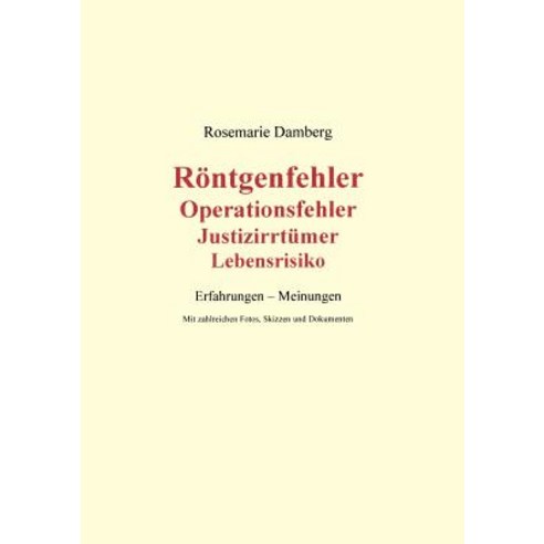 R Ntgenfehler Operationsfehler Justizirrt Mer Lebensrisiko Paperback, Books on Demand