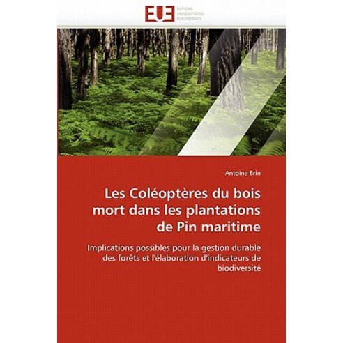 Les Coleopteres Du Bois Mort Dans Les Plantations de Pin Maritime Paperback, Univ Europeenne
