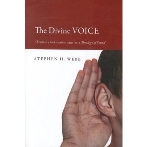 The Divine Voice: Christian Proclamation and the Theology of Sound Paperback, Wipf & Stock Publishers