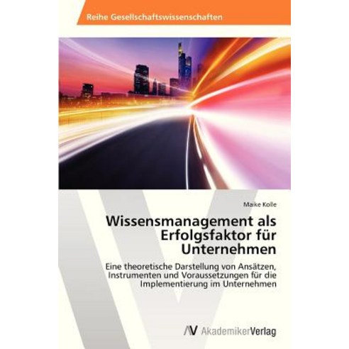 Wissensmanagement ALS Erfolgsfaktor Fur Unternehmen Paperback, AV Akademikerverlag