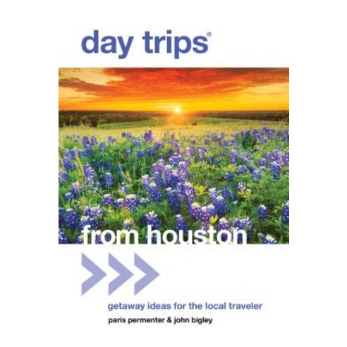 Day Trips(r) from Houston: Getaway Ideas for the Local Traveler Paperback, Globe Pequot Press