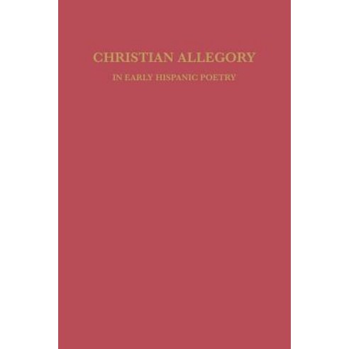 Christian Allegory in Early Hispanic Poetry Paperback, University Press of Kentucky