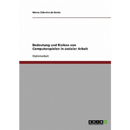 Bedeutung Und Risiken Von Computerspielen in Sozialer Arbeit Paperback, Grin Publishing