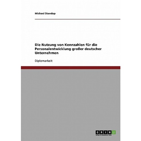 Die Nutzung Von Kennzahlen Fur Die Personalentwicklung Groer Deutscher Unternehmen Paperback, Grin Publishing