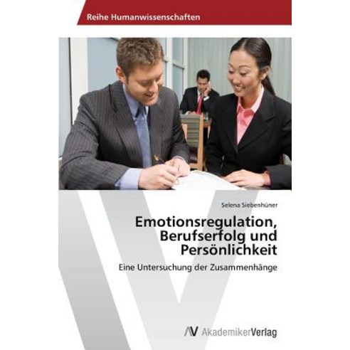 Emotionsregulation Berufserfolg Und Personlichkeit Paperback, AV Akademikerverlag