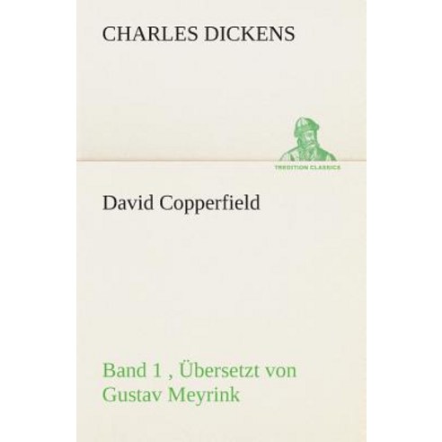 David Copperfield - Band 1 Ubersetzt Von Gustav Meyrink Paperback, Tredition Classics