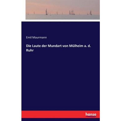 Die Laute Der Mundart Von Mulheim A. D. Ruhr Paperback, Hansebooks