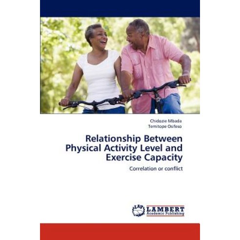 Relationship Between Physical Activity Level and Exercise Capacity Paperback, LAP Lambert Academic Publishing