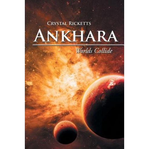 Ankhara: Worlds Collide Paperback, Xlibris