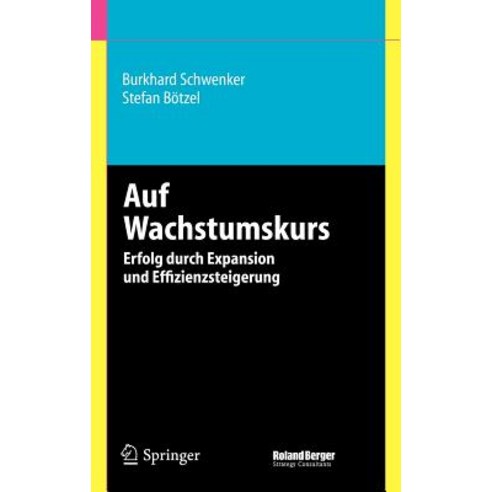 Auf Wachstumskurs: Erfolg Durch Expansion und Effizienzsteigerung Hardcover, Springer