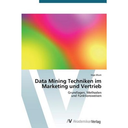 Data Mining Techniken Im Marketing Und Vertrieb Paperback, AV Akademikerverlag