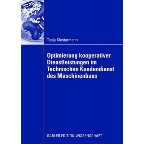 Optimierung Kooperativer Dienstleistungen Im Technischen Kundendienst Des Maschinenbaus Paperback, Gabler Verlag
