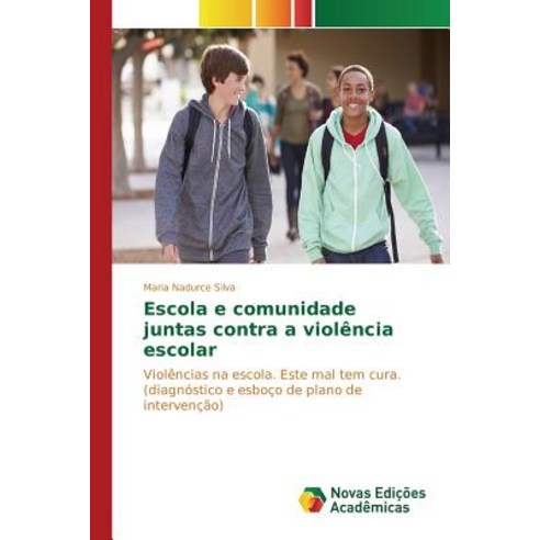 Escola E Comunidade Juntas Contra a Violencia Escolar Paperback, Novas Edicoes Academicas