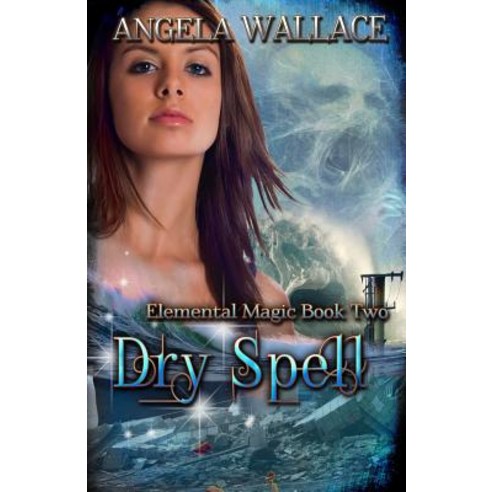 Dry Spell: Elemental Magic Book Two Paperback, Createspace