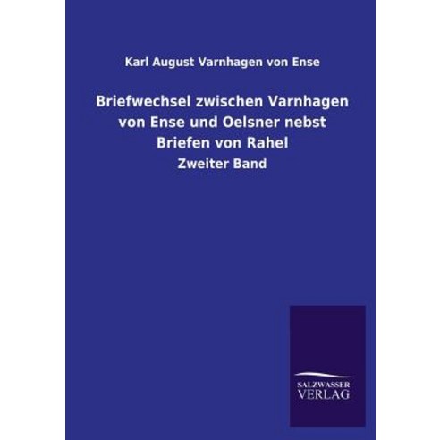 Briefwechsel Zwischen Varnhagen Von Ense Und Oelsner Nebst Briefen Von Rahel Paperback, Salzwasser-Verlag Gmbh
