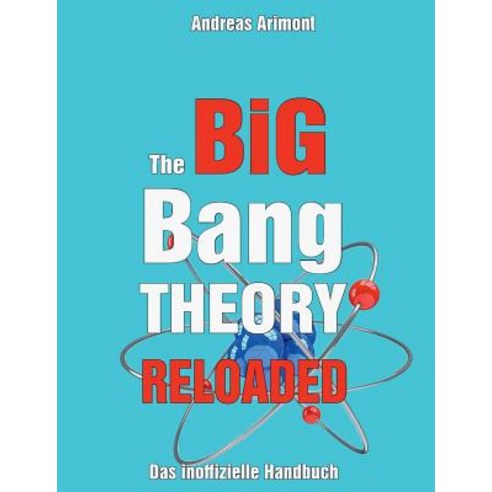 The Big Bang Theory Reloaded - Das Inoffizielle Handbuch Zur Serie Paperback, Books on Demand