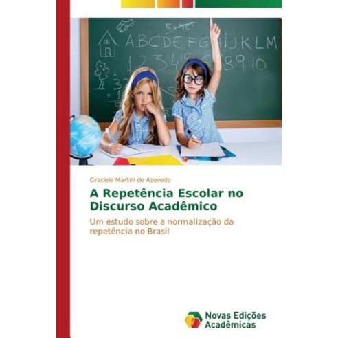 A Repetencia Escolar No Discurso Academico Paperback, Novas Edicoes Academicas