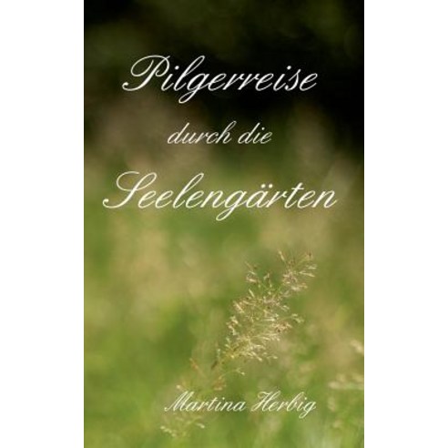 Pilgerreise Durch Die Seelengarten Paperback, Books on Demand
