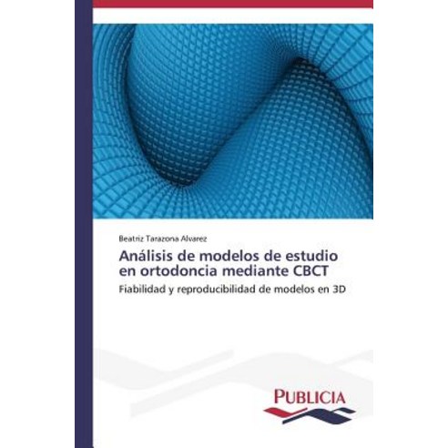 Analisis de Modelos de Estudio En Ortodoncia Mediante Cbct Paperback, Publicia