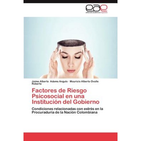 Factores de Riesgo Psicosocial En Una Institucion del Gobierno Paperback, Eae Editorial Academia Espanola