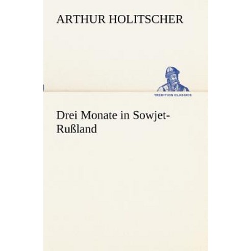 Drei Monate in Sowjet-Russland Paperback, Tredition Classics
