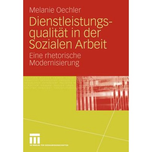 Dienstleistungsqualitat in Der Sozialen Arbeit: Eine Rhetorische Modernisierung Paperback, Vs Verlag Fur Sozialwissenschaften