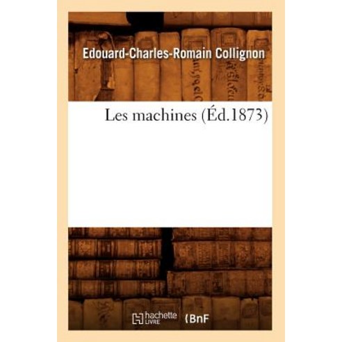 Les Machines (Ed.1873) Paperback, Hachette Livre - Bnf