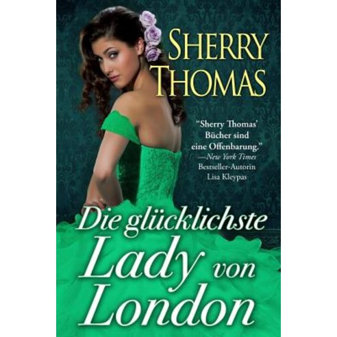 Die Glucklichste Lady Von London: (Die London Trilogie Band 1) Paperback, Sherry Thomas