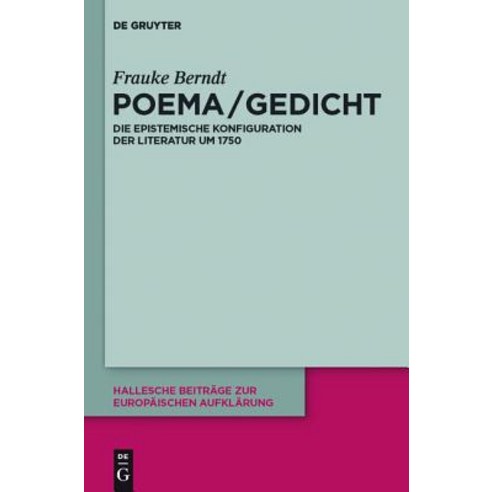 Poema / Gedicht: Die Epistemische Konfiguration Der Literatur Um 1750 Hardcover, Walter de Gruyter