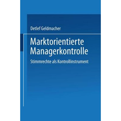 Marktorientierte Managerkontrolle: Stimmrechte ALS Kontrollinstrument Paperback, Deutscher Universitatsverlag
