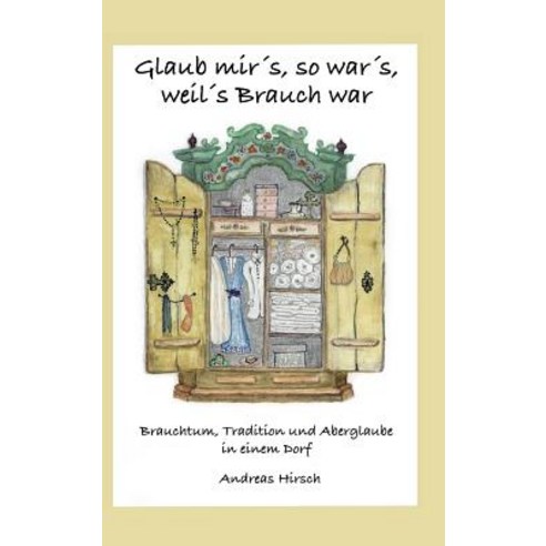 Glaub Mir''s So War''s Weil''s Brauch War Hardcover, Tredition Gmbh
