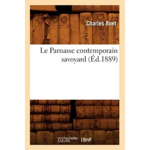 Le Parnasse Contemporain Savoyard (Ed.1889) Paperback, Hachette Livre - Bnf