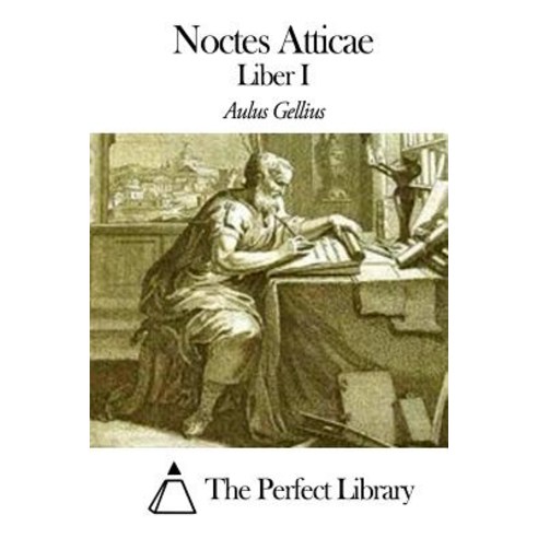 Noctes Atticae - Liber I Paperback, Createspace