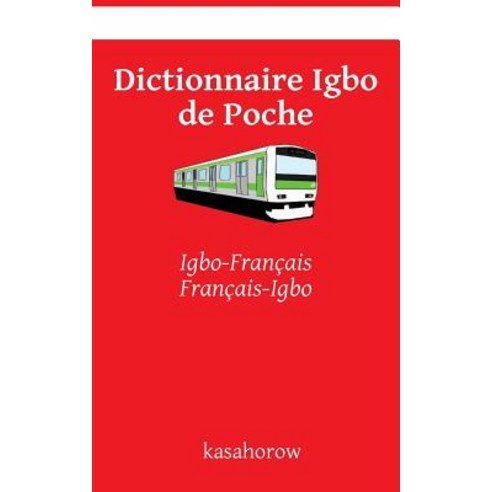 Dictionnaire Igbo de Poche: Igbo-Francais Francais-Igbo Paperback, Createspace