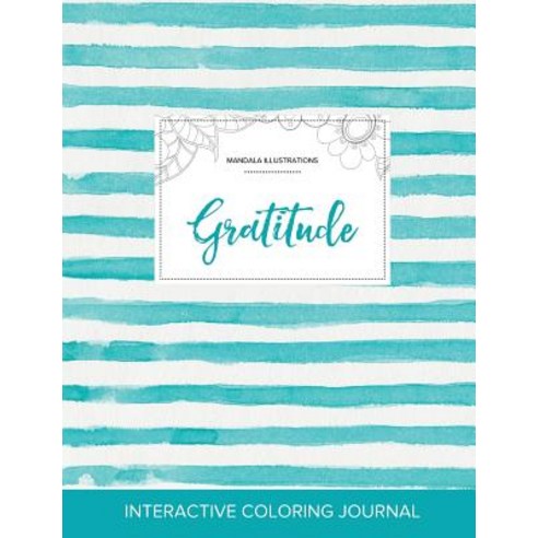 Adult Coloring Journal: Gratitude (Mandala Illustrations Turquoise Stripes) Paperback, Adult Coloring Journal Press