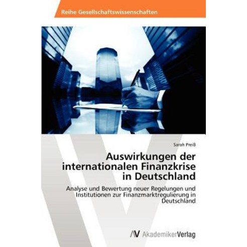 Auswirkungen Der Internationalen Finanzkrise in Deutschland Paperback, AV Akademikerverlag