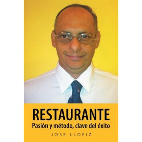 Restaurante Pasion y Metodo Clave del Exito Paperback, Palibrio
