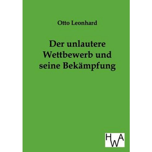 Der Unlautere Wettbewerb Und Seine Bekampfung Paperback, Salzwasser-Verlag Gmbh