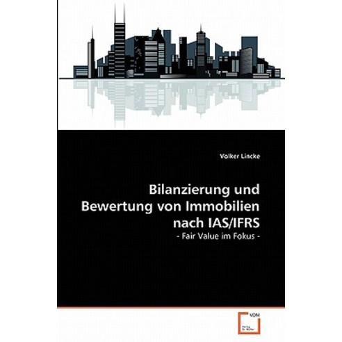 Bilanzierung Und Bewertung Von Immobilien Nach IAS/Ifrs Paperback, VDM Verlag